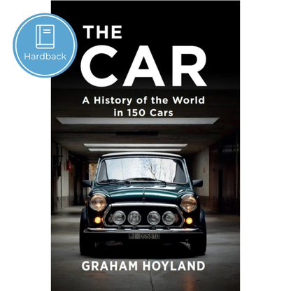 The Car: A History of the World in 150 Cars