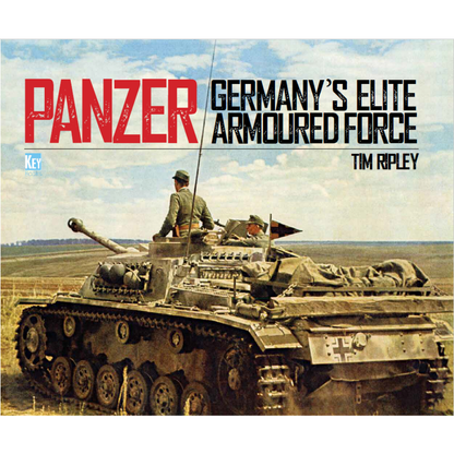 Panzer: Germany's Elite Armoured Force