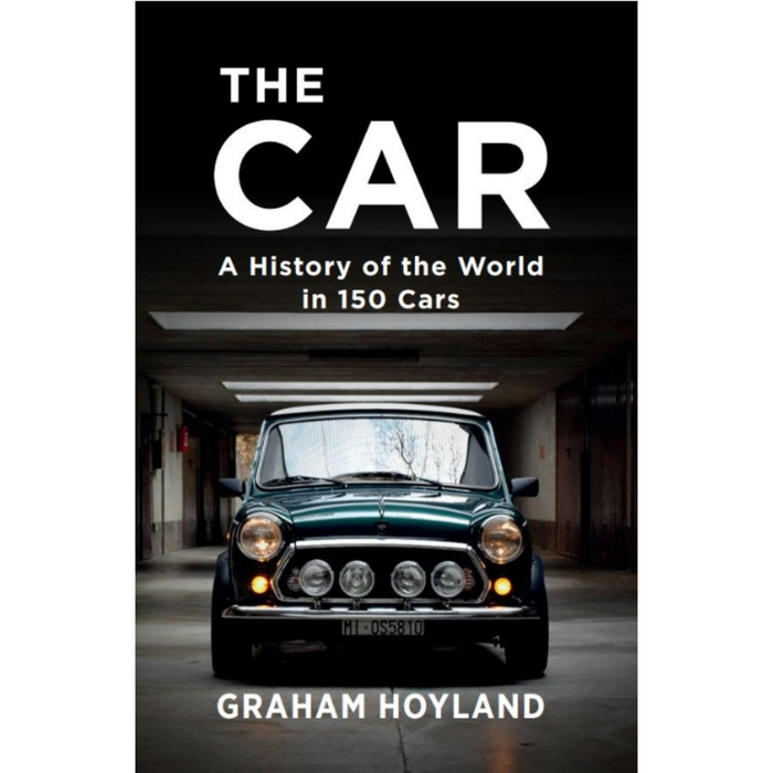 The Car: A History of the World in 150 Cars