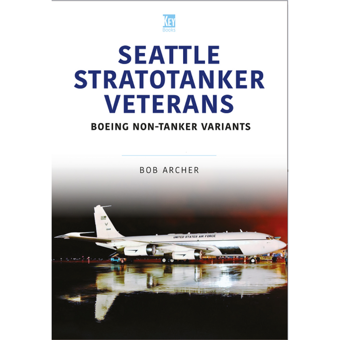 Seattle Stratotanker Veterans: Boeing Non-Tanker Variants