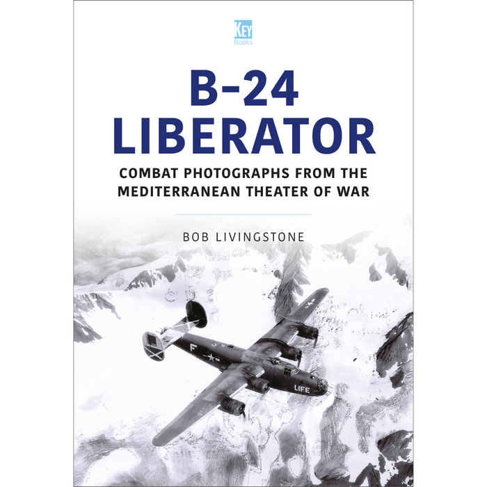 B-24 Liberator: Combat Photographs of Mediterranean Theatre